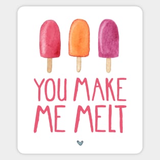 You Make Me Melt Sticker